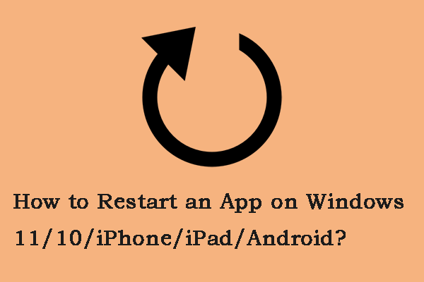 How to Restart an App on Windows 11/10/iPhone/iPad/Android?