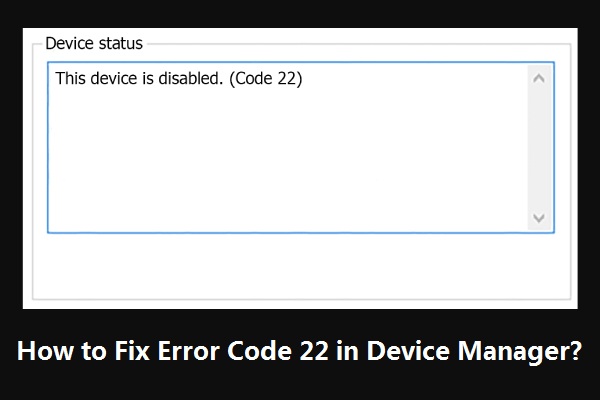 [Solucionado] Este dispositivo está deshabilitado (código 22) en el administrador de dispositivos