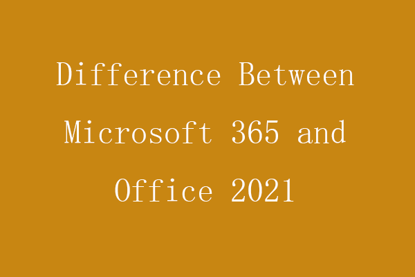 Difference Between Microsoft 365 and Office 2021