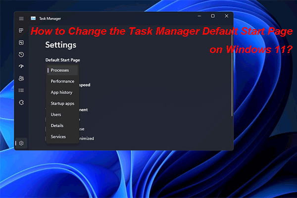 How to Change the Task Manager Default Start Page on Windows 11?