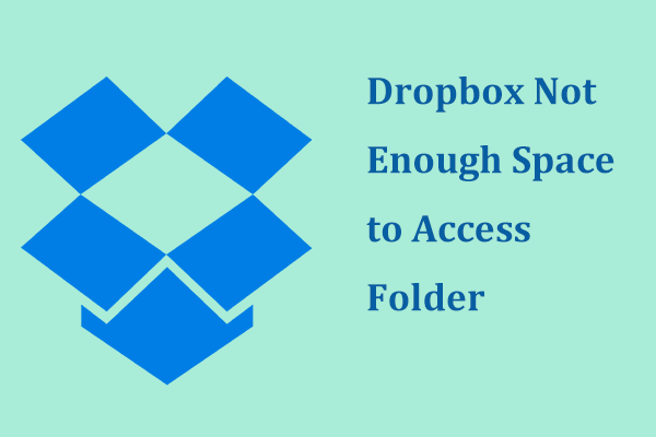 Dropbox Not Enough Space to Access Folder? Try Fixes Here Now!