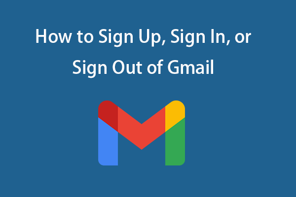 Gmail Login: How to Sign Up, Sign In, or Sign Out of Gmail - MiniTool