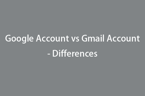 Google Account vs Gmail Account – Differences