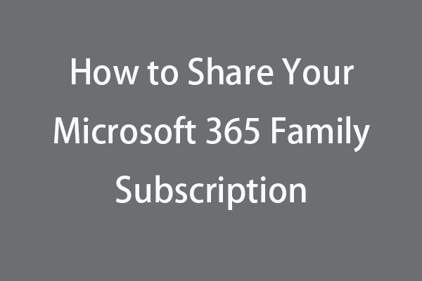 How to Share Your Microsoft 365 Family Subscription – 2 Ways