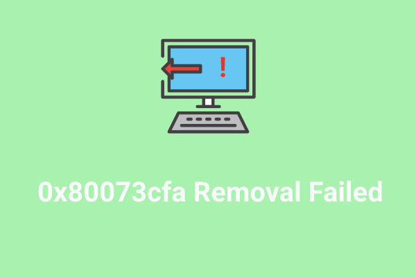 How to Fix Uninstallation Error 0x80073cfa in Windows 10 & 11?