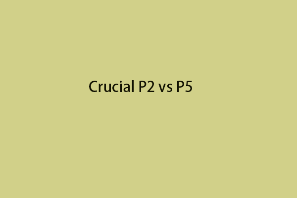 Crucial P2 vs P5: What Are the Differences & Which One to Choose?