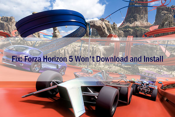 What to Do If Forza Horizon 5 Won’t Download and Install?