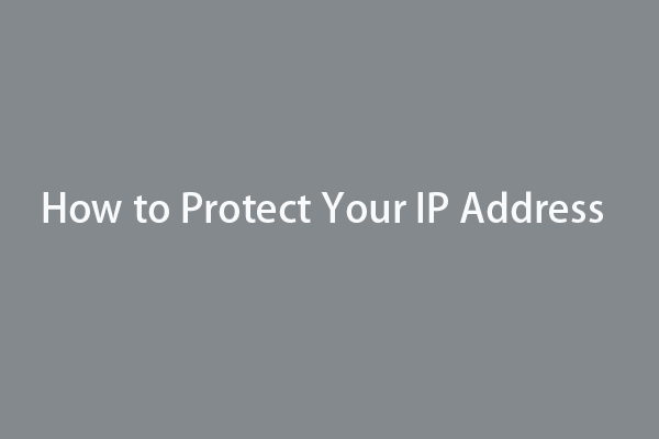 6 Tips to Protect Your IP Address from Hacking/Leaking