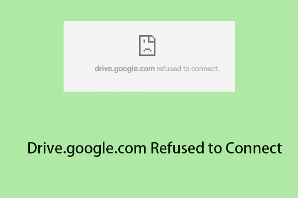 How to Fix the “Drive.google.com Refused to Connect” Error?