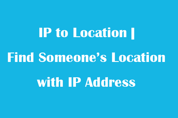 IP to Location | Find Someone’s Location with IP Address