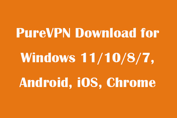 PureVPN Download for Windows 11/10/8/7, Android, iOS, Chrome