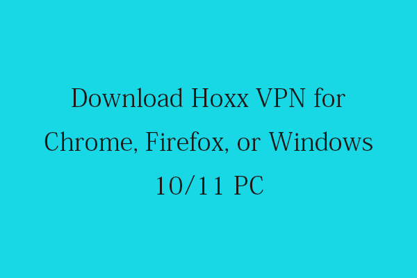 Download Hoxx VPN for Chrome, Firefox, or Windows 10/11 PC