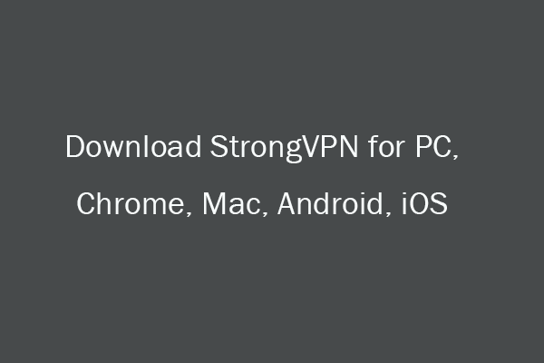 Download StrongVPN for PC, Chrome, Mac, Android, iOS