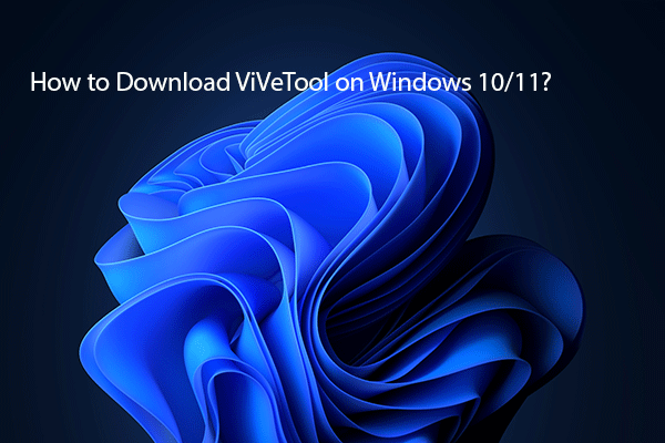 How to Download ViVeTool on Windows 10 and Windows 11?