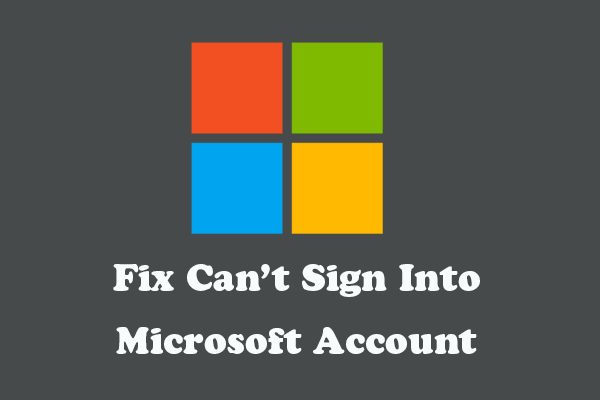 10 Tips to Fix Can’t Sign Into Microsoft Account Windows 10/11