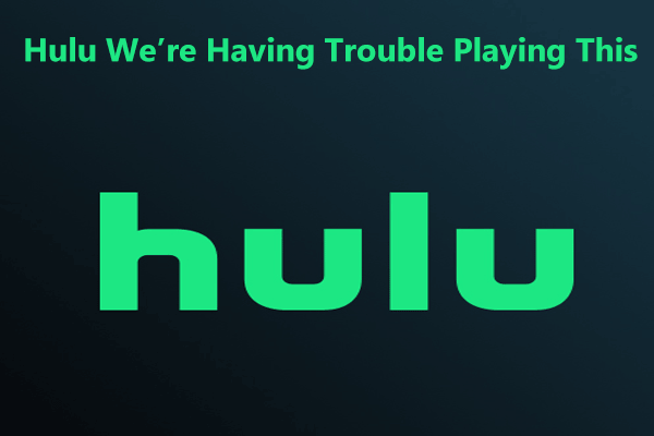 Hulu Says We’re Having Trouble Playing This? Fix It in 5+ Ways!