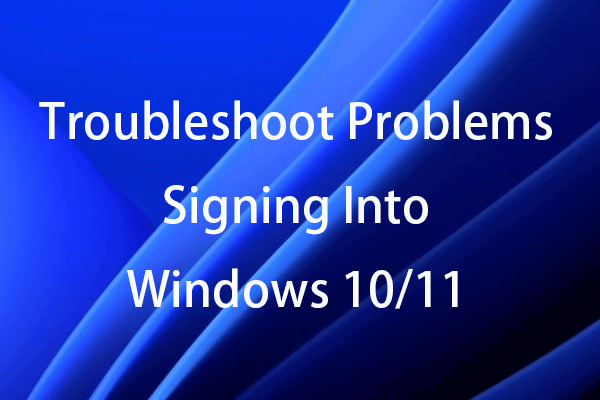 10 Tips to Troubleshoot Problems Signing Into Windows 10/11