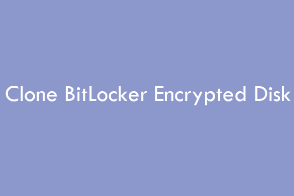 How to Clone BitLocker Encrypted Disk to a Smaller Disk