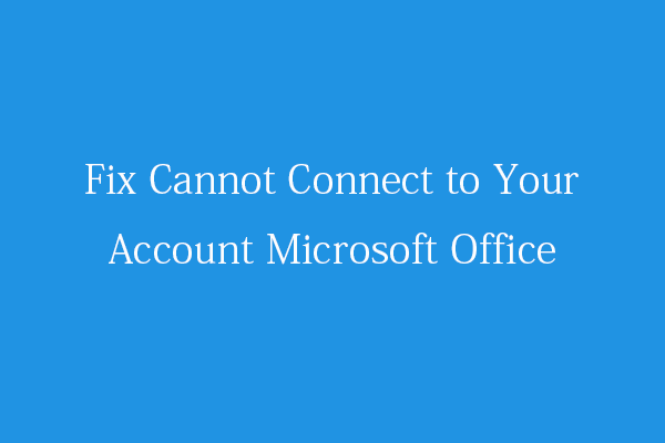 Fix Cannot Connect to Your Account Microsoft Office – 10 Tips