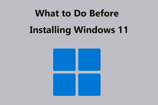 What to Do Before Installing/Upgrading Windows 11? 10 Tips!