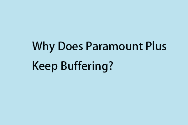 Why Does Paramount Plus Keep Buffering? How to Fix the Issue?