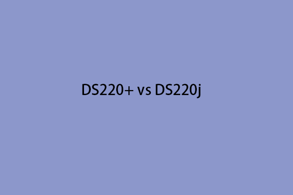 Synology DS220+ vs DS220j: Which NAS Device Is Better for You?