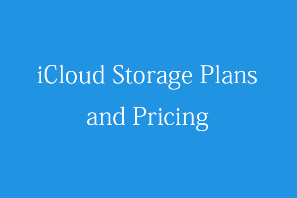 Apple iCloud Storage Plans and Pricing: Choose a Preferred Plan