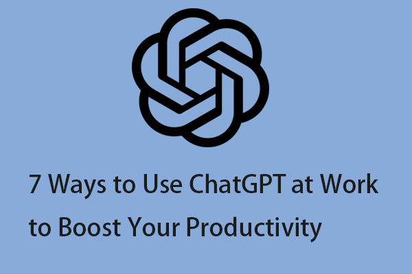 7 Ways to Use ChatGPT at Work to Improve Your Productivity