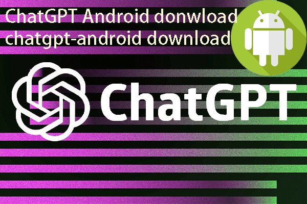 How to Download and Install ChatGPT on Android? How to Run It?