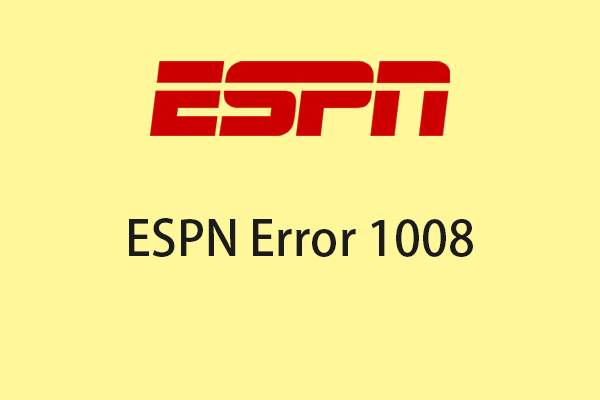 How to Fix the ESPN Error 1008 on PC/Phone? [4 + 4 Solutions]