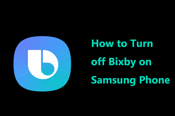 How to Turn off Bixby on Samsung Phone? See a Guide!