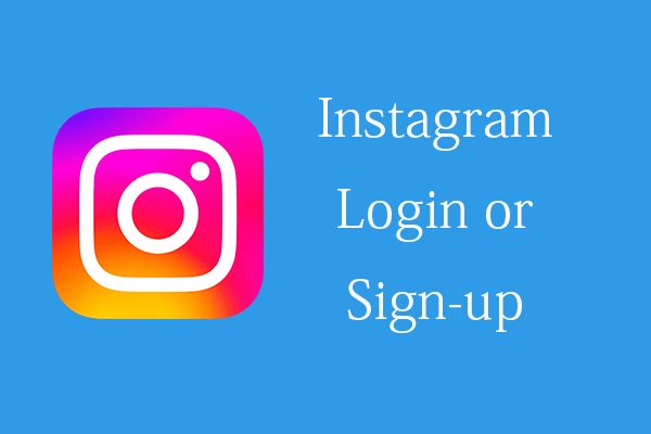 Instagram Login/Sign-up – Create Instagram Account to Sign In - MiniTool