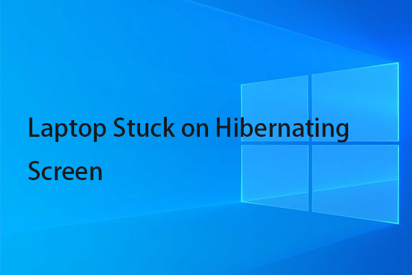 Is Your Laptop Stuck on Hibernating Screen? Here Are 9 Solutions!