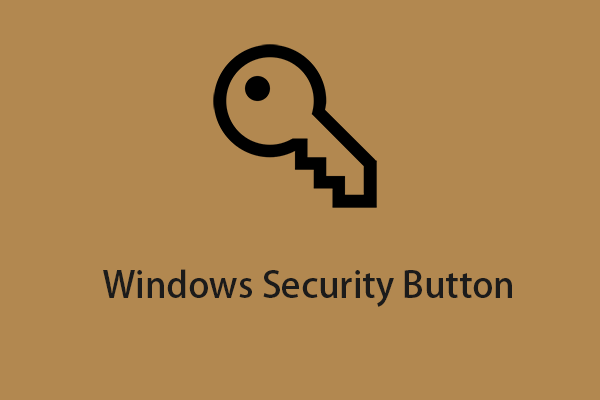 What Is Windows Security Button? Where Is It? How to Enable It?