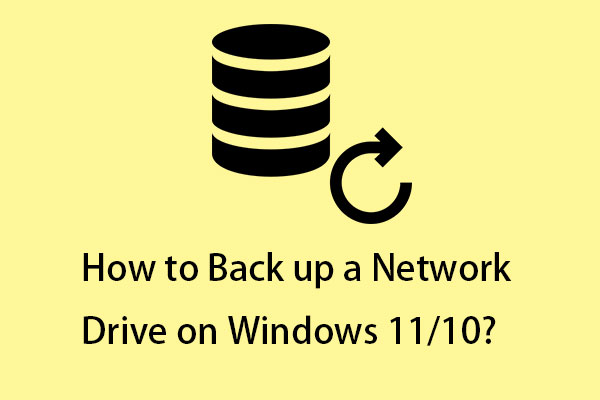 How to Back up a Network Drive on Windows 11/10? Here Is a Guide!