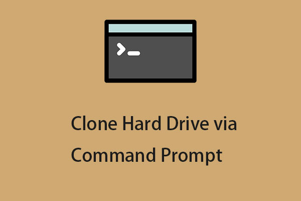 How to Clone Hard Drive via Command Prompt? Here Are 2 Ways!