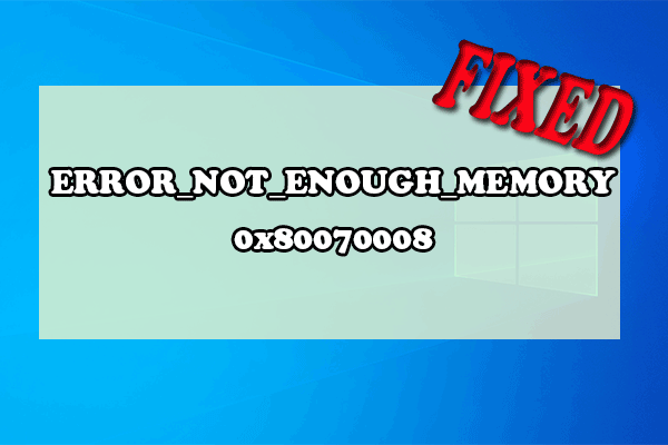 How to Fix the ERROR_NOT_ENOUGH_MEMORY 0x80070008 Error?