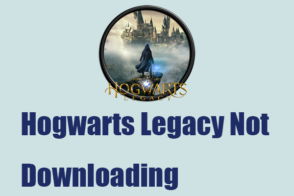 Hogwarts Legacy Not Downloading? Fix It with Simple Steps