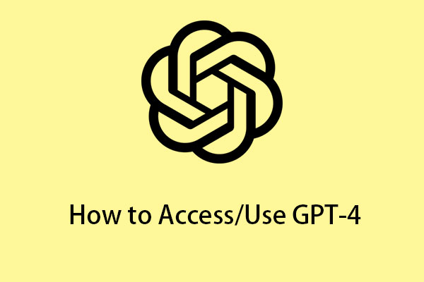 What Is GPT-4? How to Access/Use GPT-4 for Free on ChatGPT?