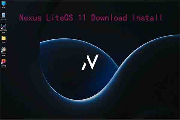 Download & Install Nexus LiteOS 11 on PCs Without TPM/Secure Boot