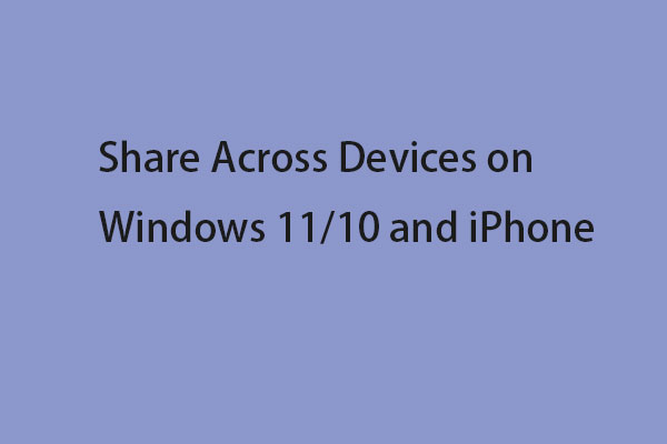 How to Turn on Share Across Devices on Windows 11/10 and iPhone?