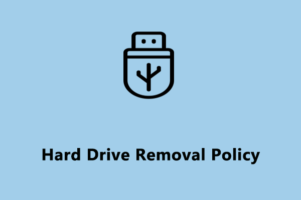 What Is Hard Drive Removal Policy? How to Access It Windows 10/11