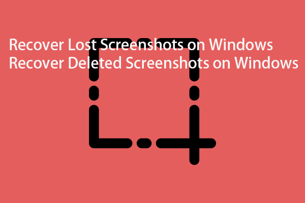 How to Recover Lost or Deleted Screenshots in Windows?