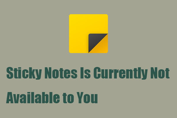 Sticky Notes Is Currently Not Available to You? Fix It with Ease