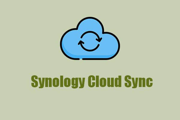 [Answer] Synology Cloud Sync – What Is It and How to Set Up It?