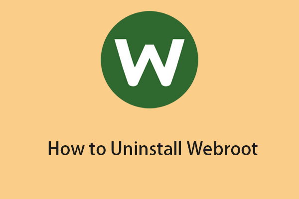 How to Uninstall Webroot on Windows/Mac? Follow the Guide!