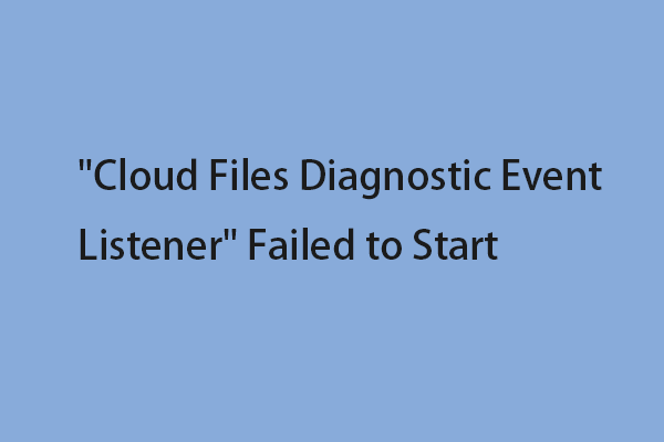 Fix “Cloud Files Diagnostic Event Listener” Failed to Start