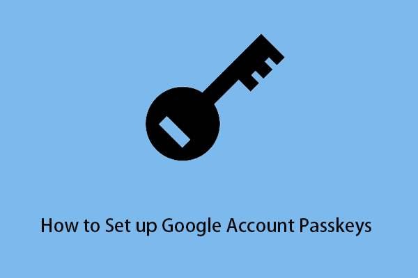 How to Set up Google Account Passkeys in Chrome