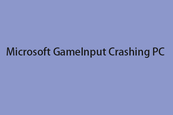 Is Microsoft GameInput Crashing the PC? Here Are Some Fixes!