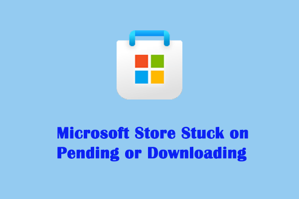 Fix Microsoft Store Stuck on Pending or Downloading App